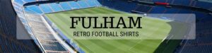 Classic Fulham shirts header