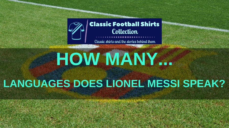 How Many Languages Does Lionel Messi Speak? (Revealed)