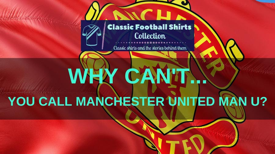 Why Can’t You Call Manchester United Man U? (Explained)