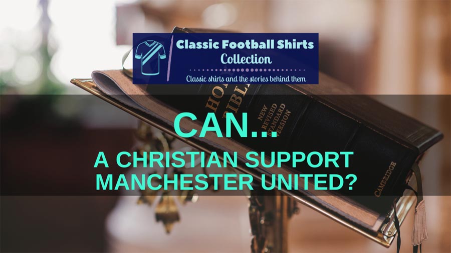 Can a Christian Support Man Utd