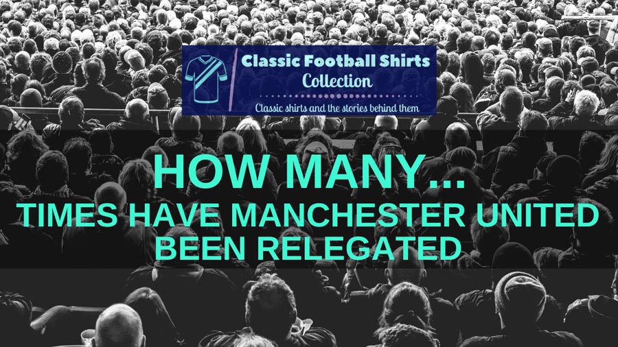 How Many Times Have Manchester United Been Relegated? (Revealed)