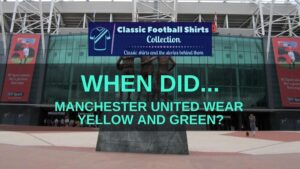 When did Man Utd wear yellow and green