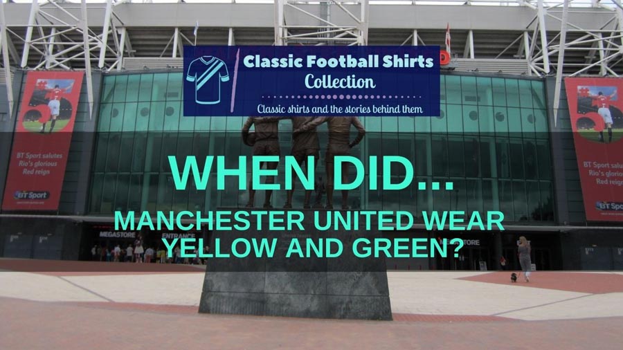 When Did Manchester United Wear Yellow And Green? (Solved)