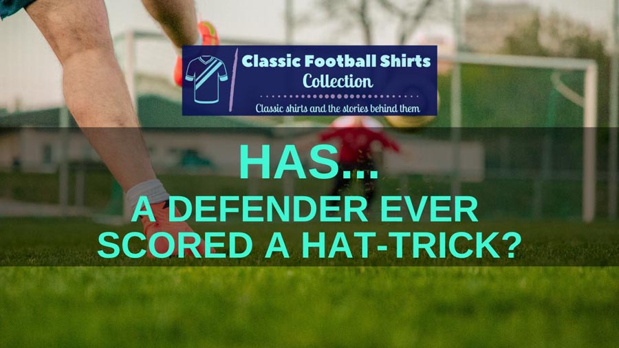 Has a Defender Ever Scored a Hat-Trick? (Revealed)