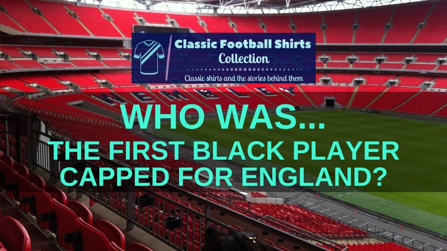 Who Was the First Black Player Capped For England? (Solved)