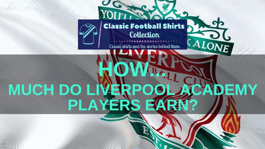 How Much Do Liverpool Academy Players Earn? (Explained)