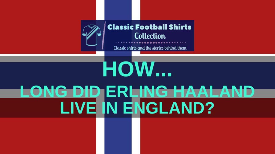How Long Did Erling Haaland Live in England header