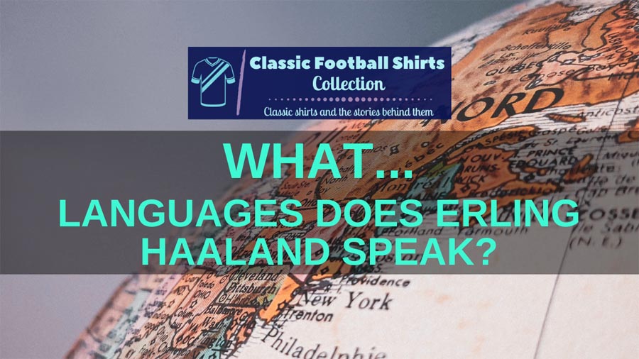 What Languages Does Erling Haaland Speak? (Solved)