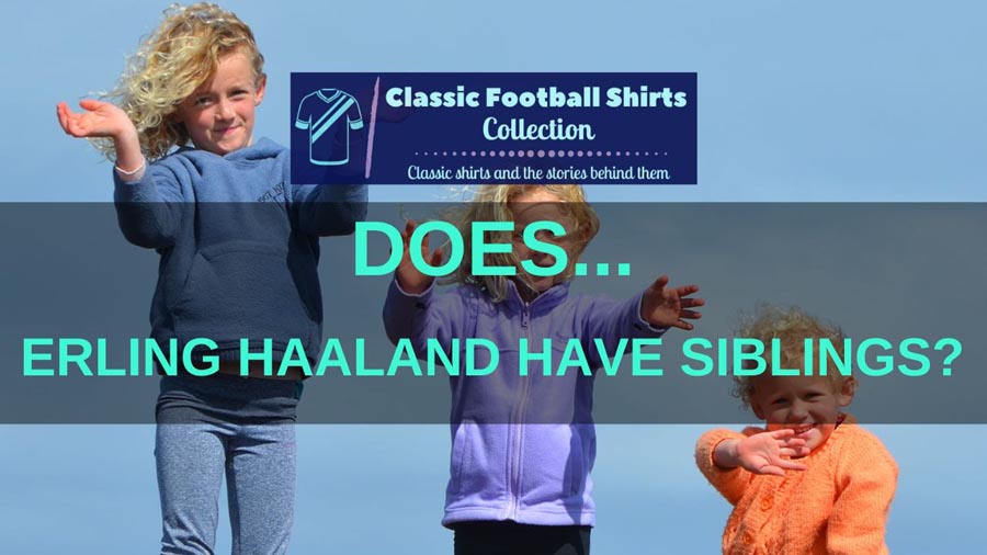 Does Erling Haaland Have Siblings? (Revealed)