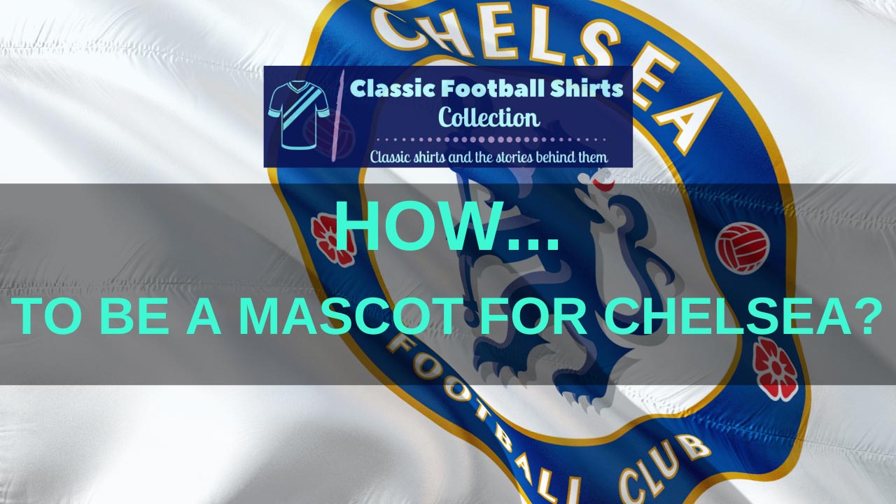 How To Be A Mascot For Chelsea? (Solved)