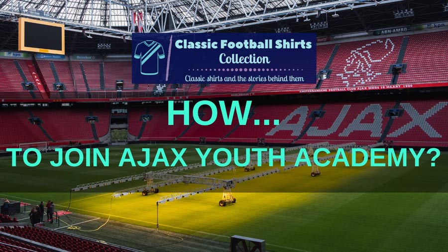 How to Join Ajax Youth Academy? (Solved)