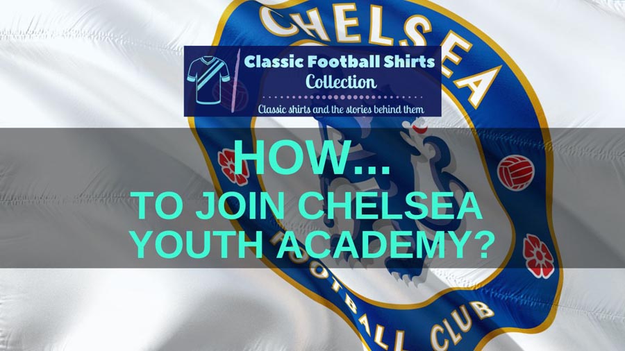 How To Join Chelsea Youth Academy? (Revealed)