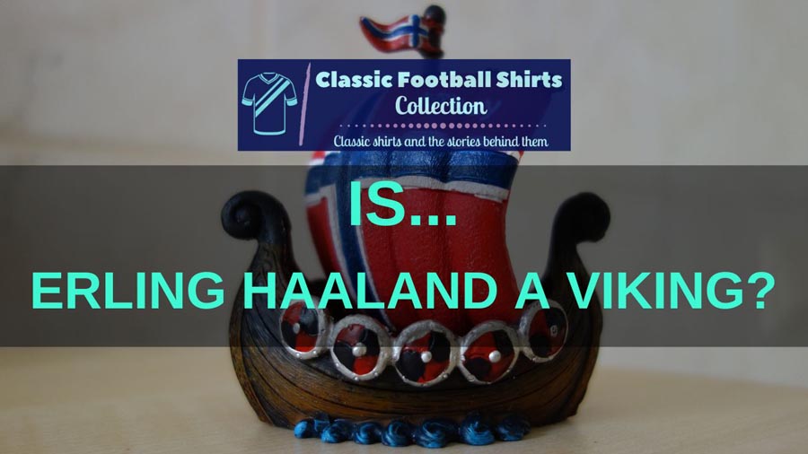 Is Erling Haaland A Viking? (Explained)