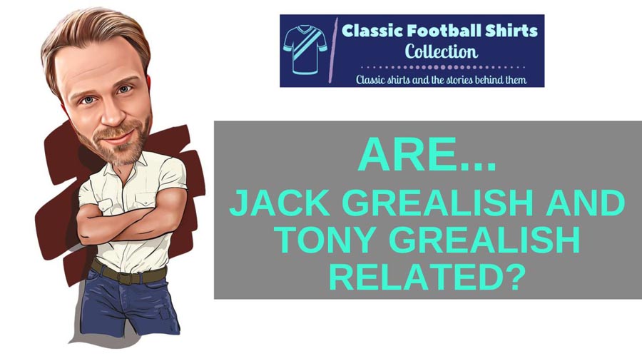 Are Jack Grealish And Tony Grealish Related? (Solved)