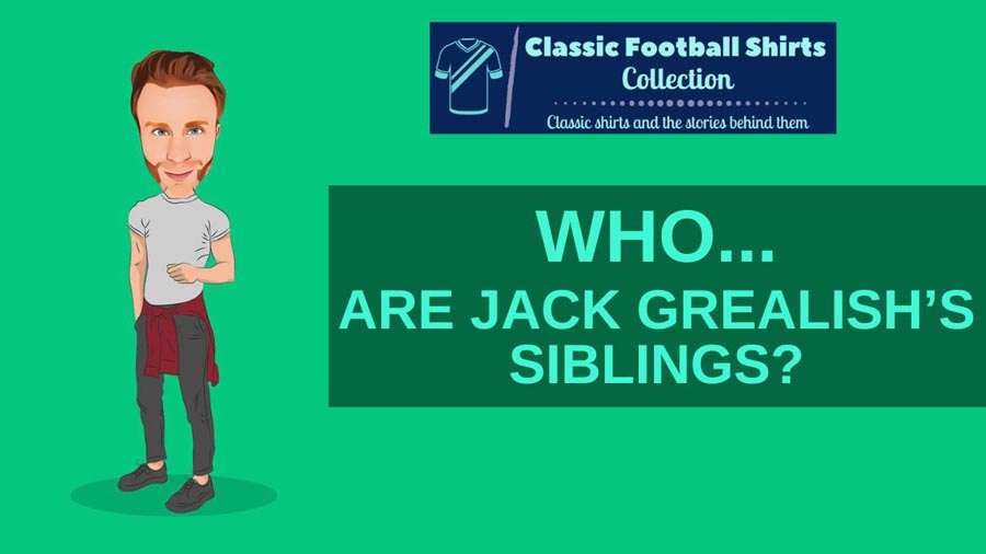 Who Are Jack Grealish’s Siblings? (Revealed)