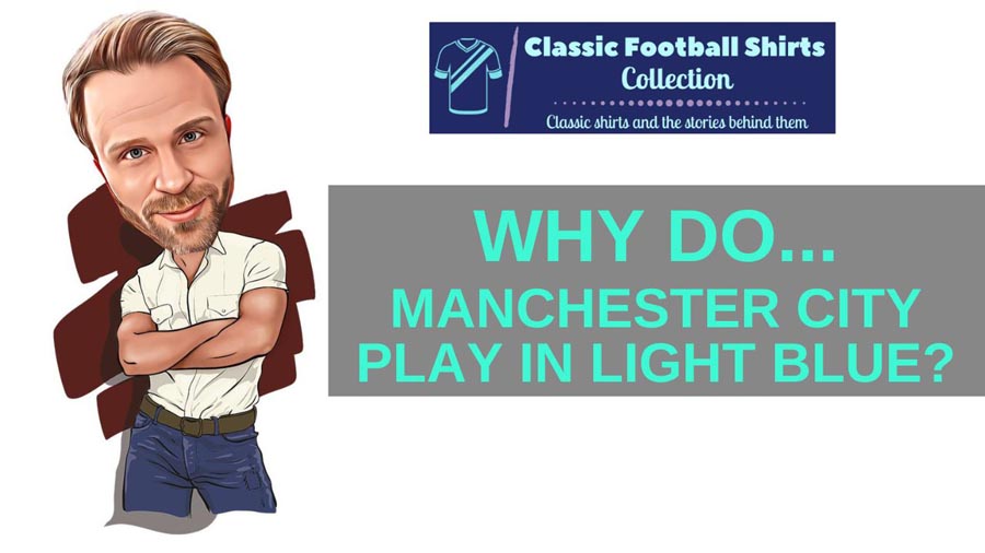Why Do Manchester City Play In Light Blue? (Discussed)