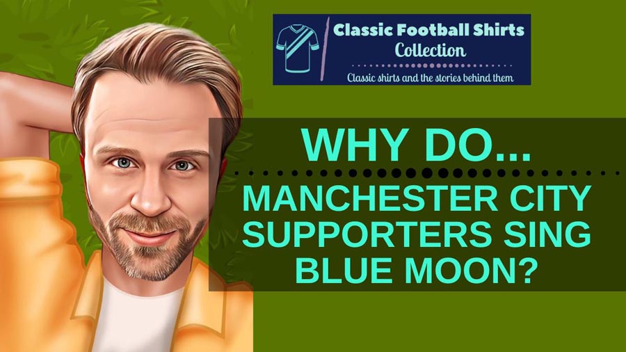 Why Do Manchester City Supporters Sing Blue Moon? (Discussed)