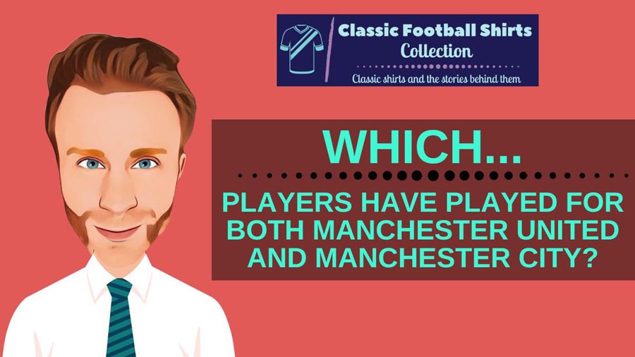 Which Players Have Played For Both Manchester United And Manchester City? (Answered)
